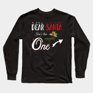 Dear Santa she is the naughty one - Matching Christmas couples - Christmas Gift Long Sleeve T-Shirt